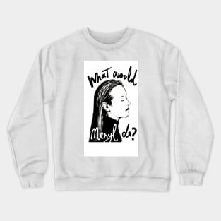 What Would Meryl Do? Crewneck Sweatshirt